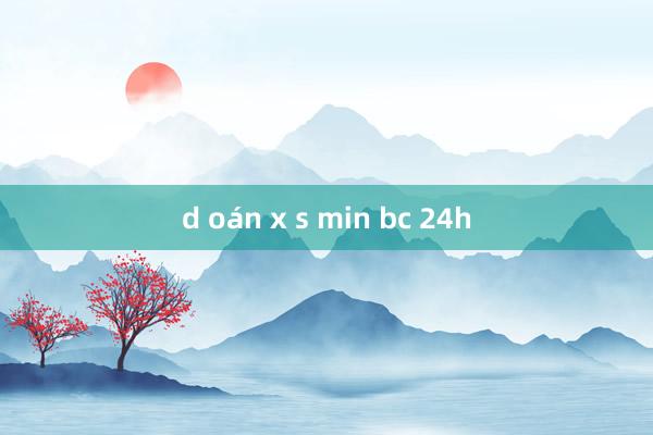 d oán x s min bc 24h