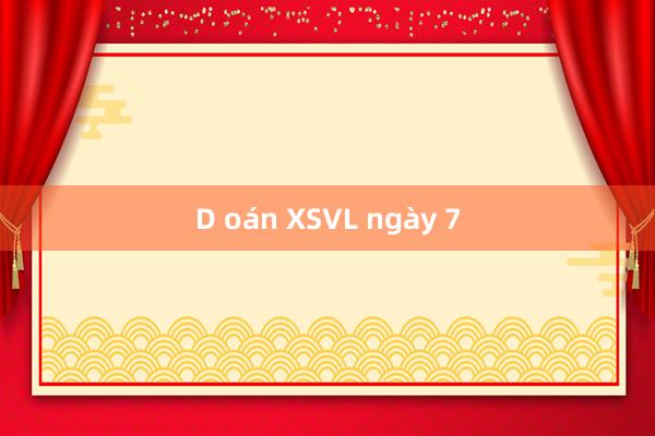 D oán XSVL ngày 7