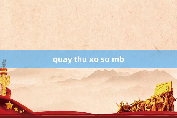 quay thu xo so mb