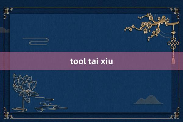 tool tai xiu