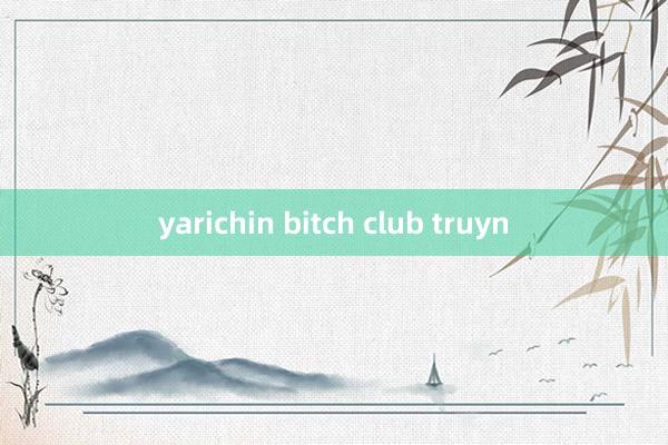 yarichin bitch club truyn