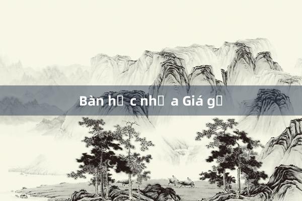 Bàn học nhựa Giá gỗ