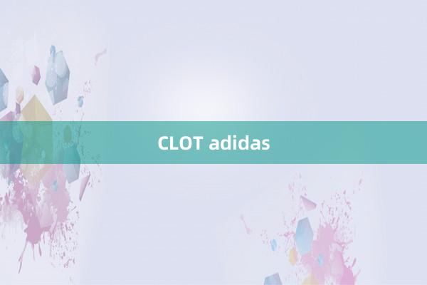 CLOT adidas