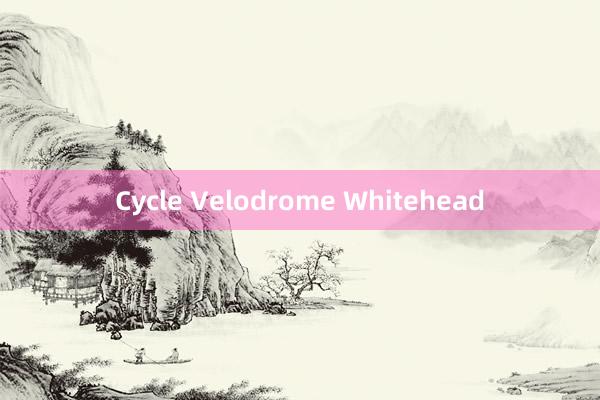 Cycle Velodrome Whitehead