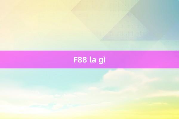 F88 la gì