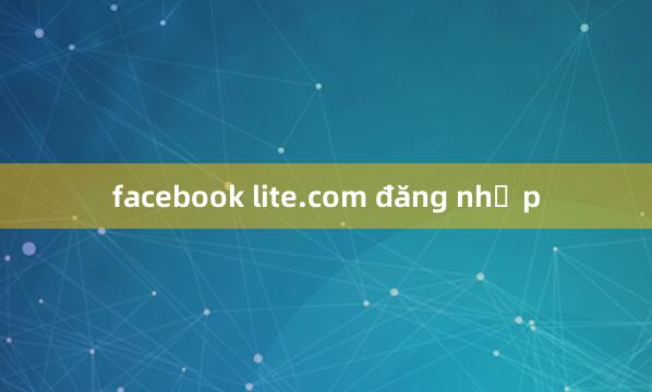 facebook lite.com đăng nhập