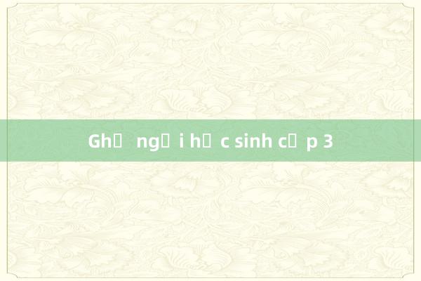 Ghế ngồi học sinh cấp 3