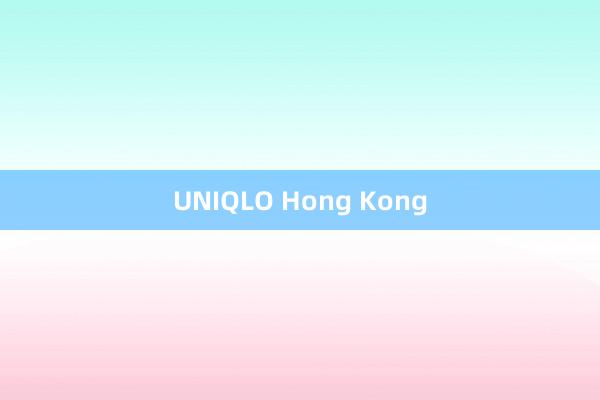 UNIQLO Hong Kong