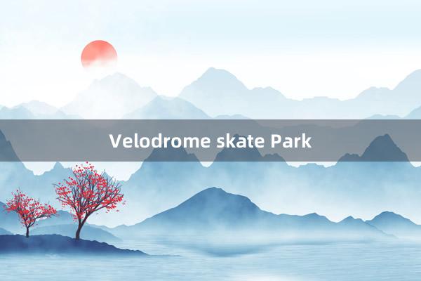 Velodrome skate Park