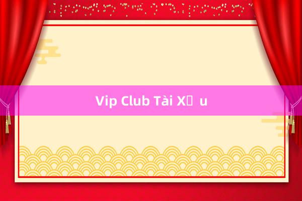 Vip Club Tài Xỉu