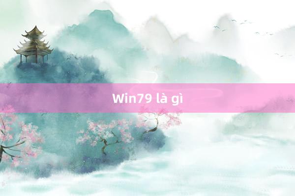 Win79 là gì