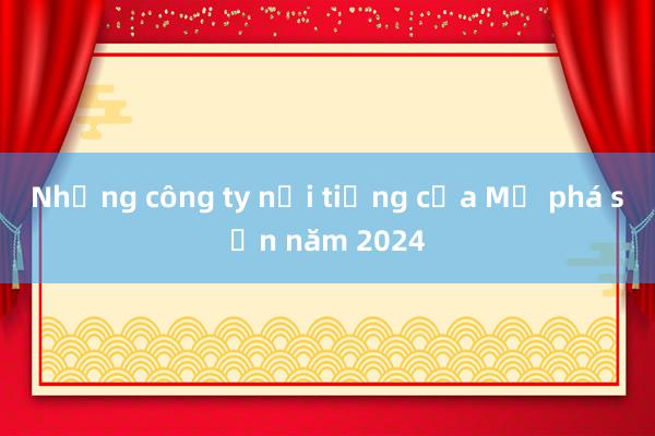 Những công ty nổi tiếng của Mỹ phá sản năm 2024