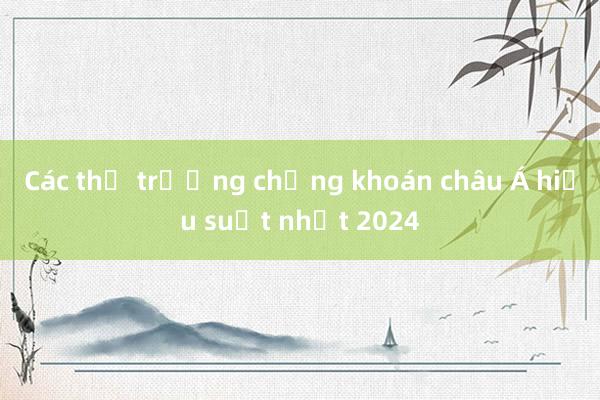 Các thị trường chứng khoán châu Á hiệu suất nhất 2024