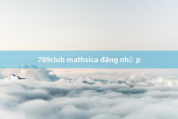 789club mathsica đăng nhập